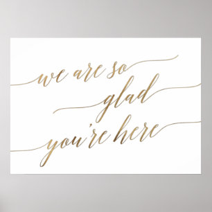 Elegant Gold Calligraphy Glad You're Here Wedding Poster