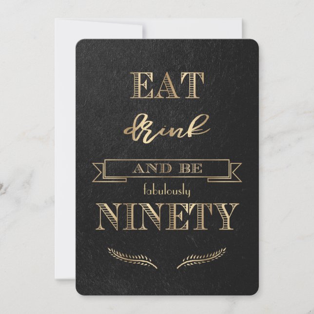Elegant Gold EAT DRINK and be NINETY Birthday Invitation (Front)