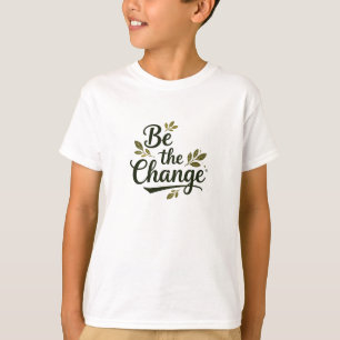 Elegant Hand-Lettered "Be the Change" Black Script T-Shirt