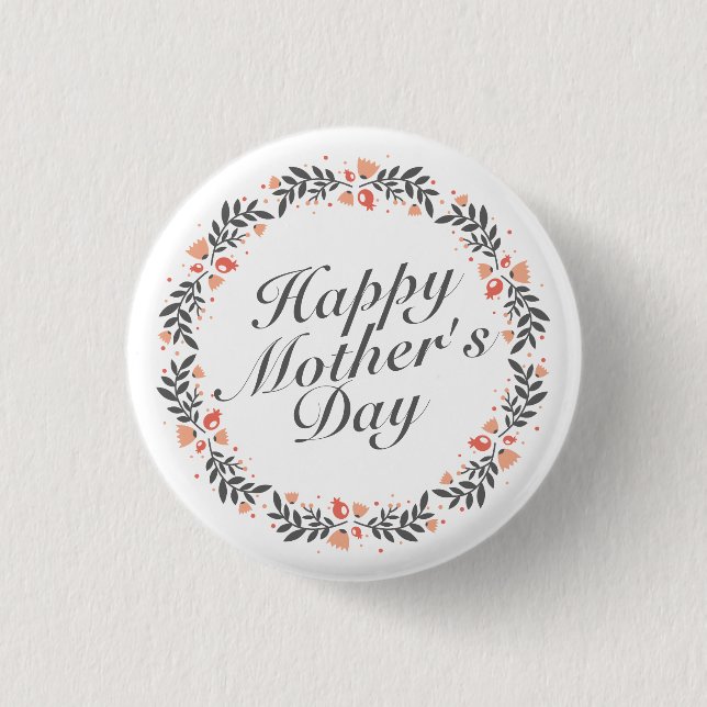 Elegant Happy Mother's Day Floral Pin Button (Front)
