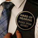 Elegant Minimalist Black Gold Text Hard of Hearing 6 Cm Round Badge<br><div class="desc">Display your special needs in style with this elegant hard-of-hearing badge by JessicaAmber. This button features the slogan 'Hard of Hearing, please speak clearly' in an easy to read bold font. You can edit the text as needed. A faux gold foil border brings modern elegance to the design. A great...</div>