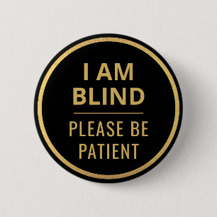 Elegant Minimalist Black Gold Text I Am Blind 6 Cm Round Badge