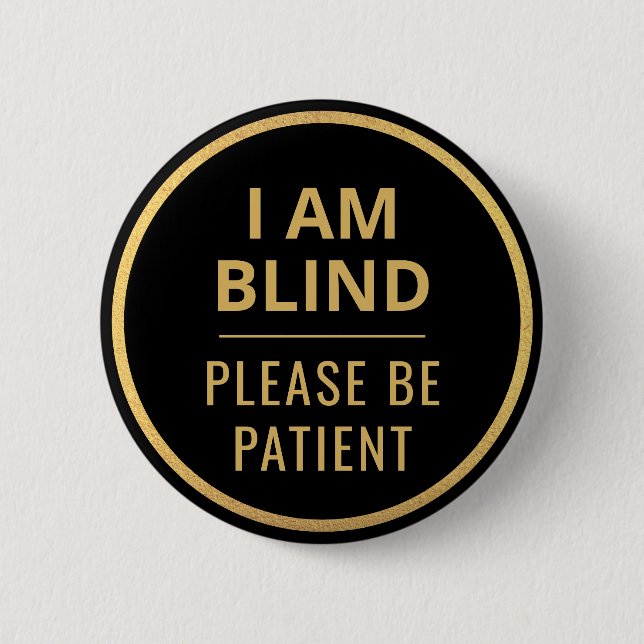 Elegant Minimalist Black Gold Text I Am Blind 6 Cm Round Badge (Front)