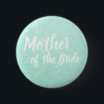 Elegant mint green glitter mother of the bride 6 cm round badge<br><div class="desc">Stylish design in faux mint green glitter.</div>