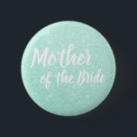 Elegant mint green glitter mother of the bride 6 cm round badge<br><div class="desc">Stylish design in faux mint green glitter.</div>