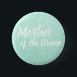 Elegant mint green glitter mother of the groom 6 cm round badge<br><div class="desc">Stylish design in faux mint green glitter.</div>