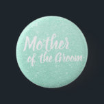 Elegant mint green glitter mother of the groom 6 cm round badge<br><div class="desc">Stylish design in faux mint green glitter.</div>