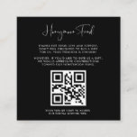 Elegant & Modern Black Honeymoon fund QR code Enclosure Card<br><div class="desc">A modern typography and a classic black theme for your wedding stationery: choose this simple and elegant wedding suite. Fully customisable: you can change the background as well as the text colour as you like. Replace the image with your own custom QR code to give your guests access to your...</div>