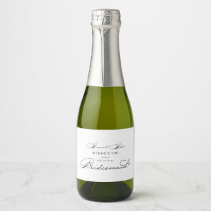 Elegant Modern Calligraphy Bridesmaid Proposal  Sparkling Wine Label