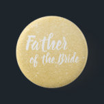 Elegant & modern gold glitter father of the bride 6 cm round badge<br><div class="desc">Stylish design in faux gold glitter.</div>