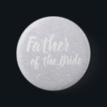 Elegant modern silver glitter father of the bride 6 cm round badge<br><div class="desc">Stylish design in faux silver glitter.</div>