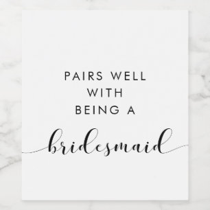 Elegant Pairs well with being a bridesmaid Wine Label