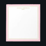 Elegant Pink Gold Personalised Notepad<br><div class="desc">This notepad features elegant and minimalist thick pink border and thin gold border. Personalise it with your name or company name.</div>