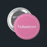 Elegant Pink Pin-back Volunteer Buttons<br><div class="desc">Elegant,  bright pink "Volunteer" buttons for volunteers,  teachers,  guides,  event organizers for special events,  such as weddings,  craft fairs,  home & garden shows,  charitable events,  business and corporate functions. Retro style,  white typography and thin double border gives this button an elegant look.</div>
