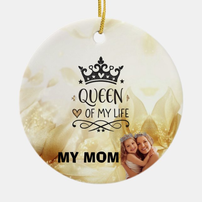 Elegant Queen of my Life-my mom  Ceramic Tree Decoration (Front)