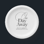 Elegant Rehearsal Dinner One Day Away Paper Plate<br><div class="desc">Chic and effortlessly elegant,  these minimalist 'One Day Away' paper plates bring a stylish touch to your wedding rehearsal dinner. The perfect blend of charm and simplicity for the special day before 'I do'</div>
