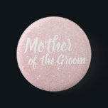 Elegant rose gold glitter mother of the groom 6 cm round badge<br><div class="desc">Stylish design in faux rose gold glitter.</div>