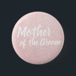 Elegant rose gold glitter mother of the groom 6 cm round badge<br><div class="desc">Stylish design in faux rose gold glitter.</div>