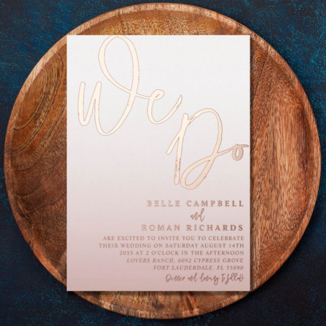 Elegant Rose Gold We Do wedding Invitation Foil In (Creator Uploaded)