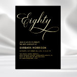 Elegant Script Eighty Black Gold 80th Birthday<br><div class="desc">Celebrate a milestone in style with this Elegant Script Eighty Black Gold 80th Birthday Invitation. Featuring luxurious black and gold tones, this sophisticated invitation is designed with elegant script lettering, making it the perfect way to invite guests to a memorable 80th birthday celebration. The gold accents bring a touch of...</div>