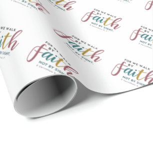 Elegant Script For We Walk By Faith Not By Sight Wrapping Paper