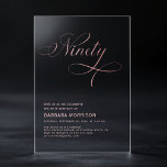 Elegant Script Ninety Rose Gold 90th Birthday Acrylic Invitations<br><div class="desc">Mark a remarkable milestone with the Elegant Script Ninety Rose Gold 90th Birthday Invitation. This sophisticated design blends elegant script with rose gold accents,  perfectly capturing the grace and charm of a 90th birthday celebration. Ideal for a memorable event with family and friends.</div>