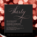 Elegant Script Thirty Rose Gold 30th Birthday Invitation<br><div class="desc">Celebrate a stylish milestone with the Elegant Script Thirty Rose Gold Black 30th Birthday Invitation. Featuring a luxurious blend of rose gold and black with elegant script,  this invitation perfectly captures the essence of sophistication and excitement for a memorable 30th birthday party.</div>