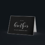 Elegant To my brother on my wedding day black Card<br><div class="desc">A simple and minimalist gift card to write a personal and heartfelt message for your brother on your wedding day. Fully customisable with your favourite colours (text and background). You can add a message on the back,  or leave it blank if you prefer to handwrite your message later.</div>