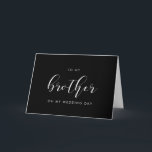 Elegant To my brother on my wedding day black Card<br><div class="desc">A simple and minimalist gift card to write a personal and heartfelt message for your brother on your wedding day. Fully customisable with your favourite colours (text and background). You can add a message on the back,  or leave it blank if you prefer to handwrite your message later.</div>