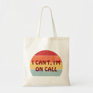 Elegant Tote Bag i can’t i’m on call