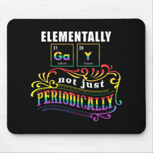 Elementally Gay Not Just Periodically Mouse Pad