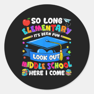 Elementary It's Been Fun Look Out Middle School Gr Classic Round Sticker