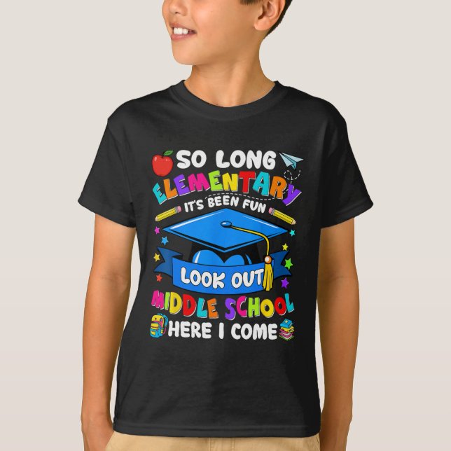 Elementary It's Been Fun Look Out Middle School Gr T-Shirt (Front)