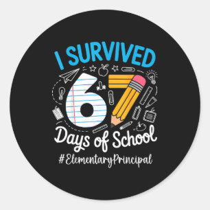 Elementary Principal Survived 67 Days Of School Hu Classic Round Sticker