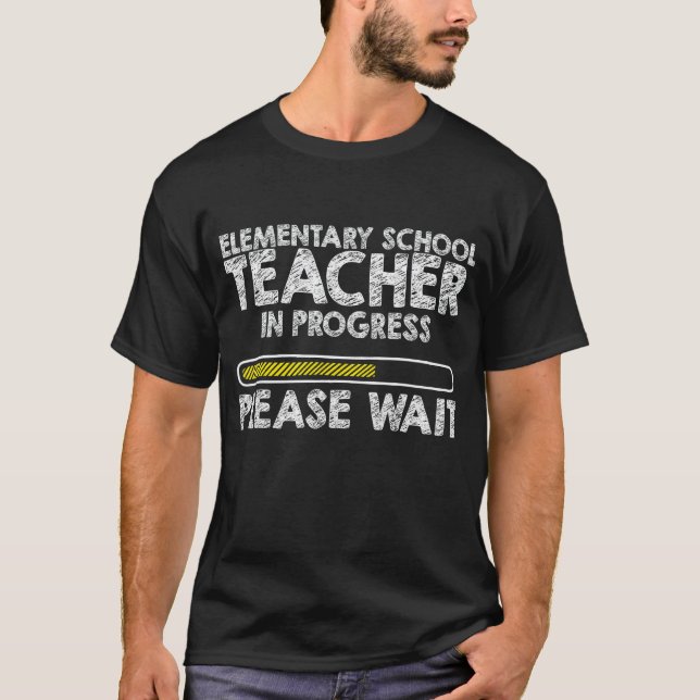 Elementary School Teacher in Progress School Teach T-Shirt (Front)