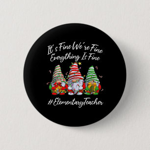 Elementary Teacher Crew Everything Is Fine Christm 6 Cm Round Badge