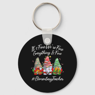 Elementary Teacher Crew Everything Is Fine Christm Key Ring