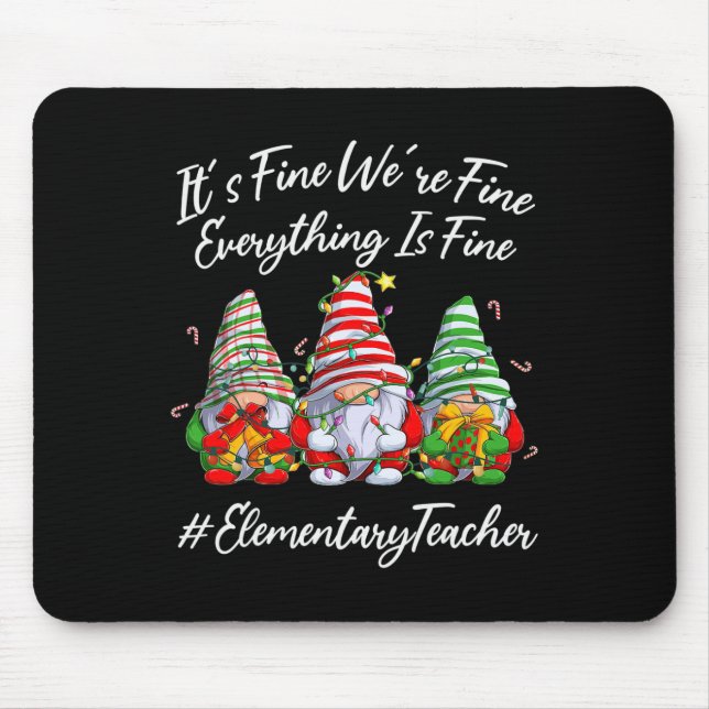 Elementary Teacher Crew Everything Is Fine Christm Mouse Pad (Front)