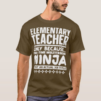 Elementary Teacher Ninja T-Shirt
