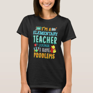 Elementary Teacher School Class Problem 1st Day Of T-Shirt