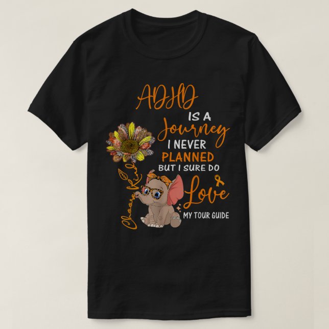 Elephant ADHD Is A Journey I Never Planned  T-Shirt (Design Front)