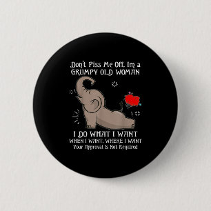 Elephant Don't Me Off I'm A Mpy Old Woman I Do Wha 6 Cm Round Badge