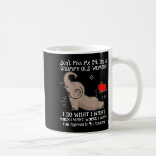 Elephant Don't Me Off I'm A Mpy Old Woman I Do Wha Coffee Mug