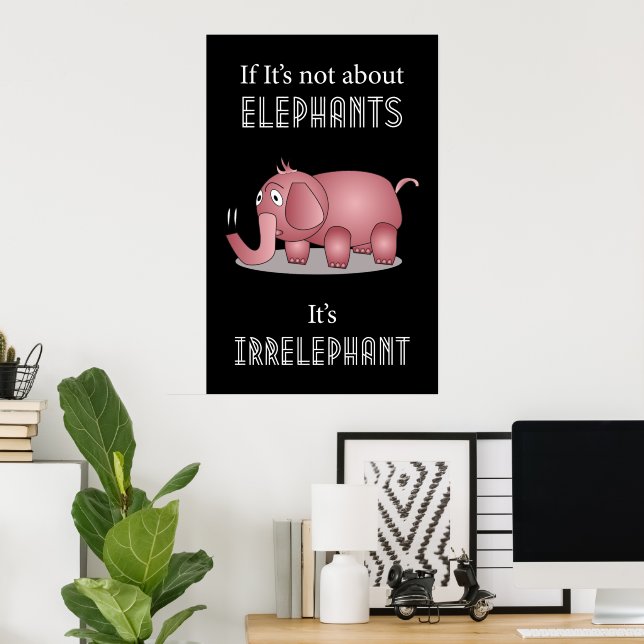 Elephant Funny Quote Poster (Home Office)