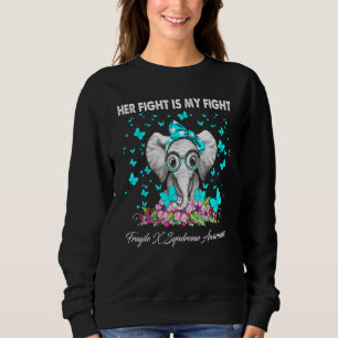 Elephant Her Fight Is My Fight Fragile X Syndrome  Sweatshirt