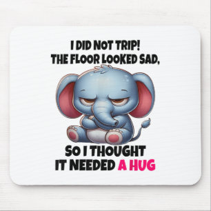 Elephant I Did Not Trip The Floor Looked Sad So I Mouse Pad