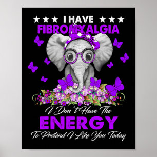 Elephant I Have Fibromyalgia Awareness Gifts  Poster