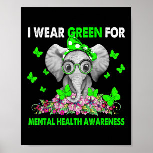 Elephant I Wear Green For Mental Health Awareness Poster
