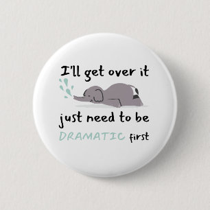 Elephant I'll Get Over It I Just Need To Be 6 Cm Round Badge
