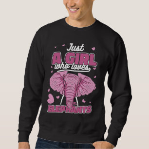 Elephant Just a girl who loves elephants Sweatshirt